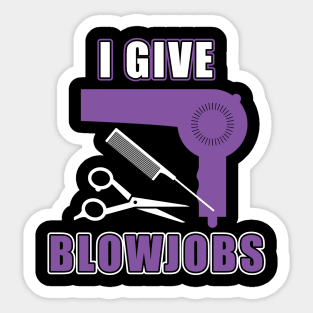 Hairdresser Meme Gag Gift I Give Blowjobs Funny Hairstylist Sticker